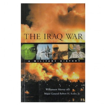 The Iraq War A Millitary History